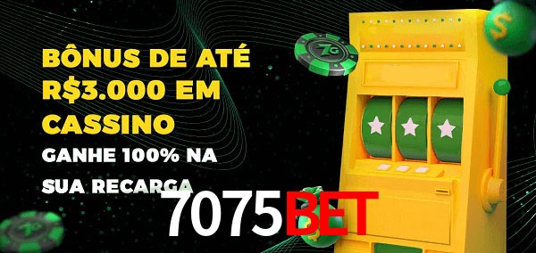 7075BET melhor bônus de depósito
